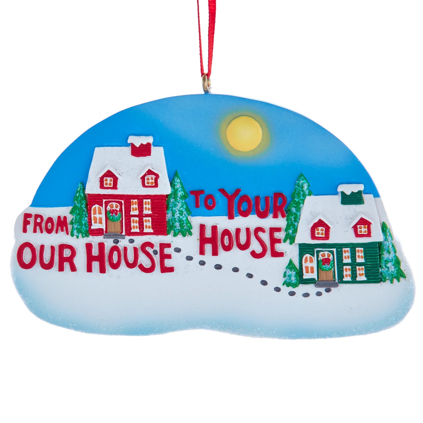 "From Our House To Your House" Ornament