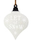 Large let it Snow metal ornament.